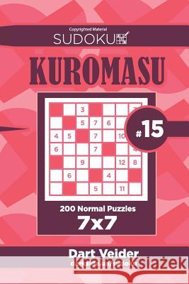 Sudoku Kuromasu - 200 Normal Puzzles 7x7 (Volume 15) Dart Veider 9781727859454 Createspace Independent Publishing Platform - książka