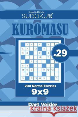 Sudoku Kuromasu - 200 Normal Puzzles 9x9 (Volume 29) Dart Veider 9781727872934 Createspace Independent Publishing Platform - książka