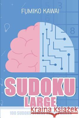 Sudoku Large: 100 Sudoku Stress Relief Puzzles Fumiko Kawai 9781983020971 Independently Published - książka