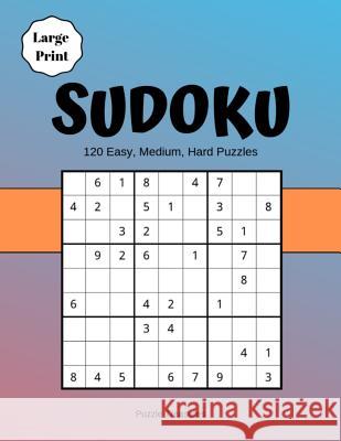 Sudoku Large Print 120 Easy, Medium And Hard Puzzles: Challenging Brain game Puzzle Notebook Puzzle Treasures 9781072969839 Independently Published - książka