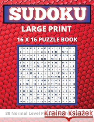 Sudoku Large Print 16x 16: 80 Sudoku Puzzles Normal Level Brain Games Book for Adults and Seniors Great Gift for Any Sudoku Lovers Lora Dorny 9781685010386 Lacramioara Rusu - książka