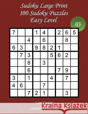 Sudoku Large Print - Easy Level - N°3: 100 Easy Sudoku Puzzles - Puzzle Big Size (8.3