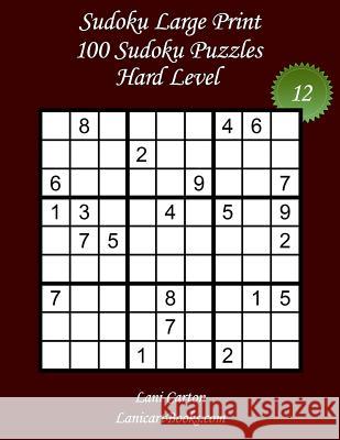 Sudoku Large Print - Hard Level - N°12: 100 Hard Sudoku Puzzles - Puzzle Big Size (8.3