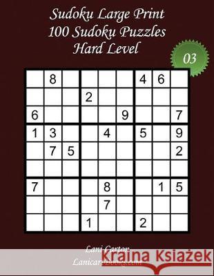 Sudoku Large Print - Hard Level - N°3: 100 Hard Sudoku Puzzles - Puzzle Big Size (8.3