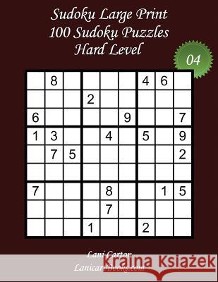 Sudoku Large Print - Hard Level - N°4: 100 Hard Sudoku Puzzles - Puzzle Big Size (8.3