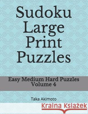 Sudoku Large Print Puzzles: Easy Medium Hard Puzzles Taka Akimoto 9781674669502 Independently Published - książka