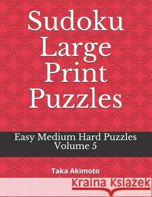 Sudoku Large Print Puzzles: Easy Medium Hard Puzzles Taka Akimoto 9781674674612 Independently Published - książka