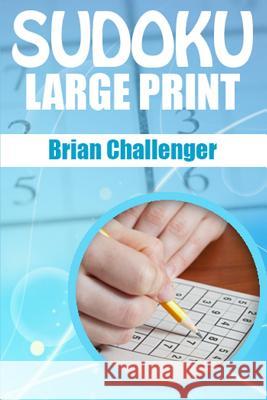 Sudoku Large Print: Sudoku Puzzles in Large Print Brian Challenger 9781983140068 Independently Published - książka