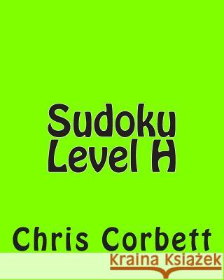 Sudoku Level H: Intermediate Sudoku Puzzles Chris Corbett 9781477479414 Createspace - książka