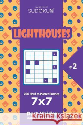 Sudoku Lighthouses - 200 Hard to Master Puzzles 7x7 (Volume 2) Dart Veider 9781545185339 Createspace Independent Publishing Platform - książka