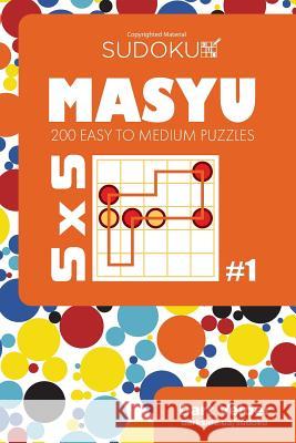 Sudoku Masyu - 200 Easy to Medium Puzzles 5x5 (Volume 1) Dart Veider 9781543154474 Createspace Independent Publishing Platform - książka