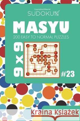 Sudoku Masyu - 200 Easy to Normal Puzzles 9x9 (Volume 23) Dart Veider 9781723532467 Createspace Independent Publishing Platform - książka