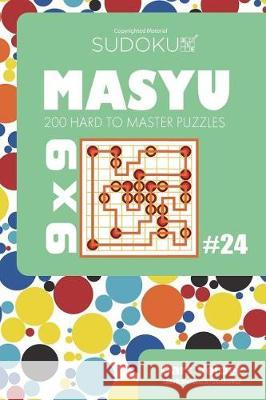 Sudoku Masyu - 200 Hard to Master Puzzles 9x9 (Volume 24) Dart Veider 9781723532481 Createspace Independent Publishing Platform - książka