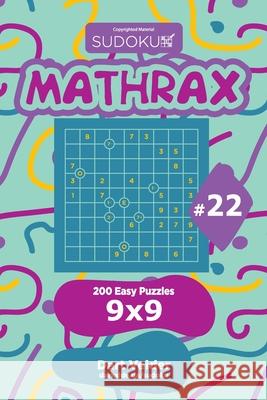 Sudoku Mathrax - 200 Easy Puzzles 9x9 (Volume 22) Dart Veider 9781729602348 Createspace Independent Publishing Platform - książka