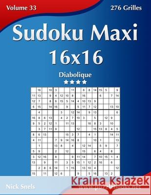 Sudoku Maxi 16x16 - Diabolique - Volume 33 - 276 Grilles Nick Snels 9781511452069 Createspace - książka