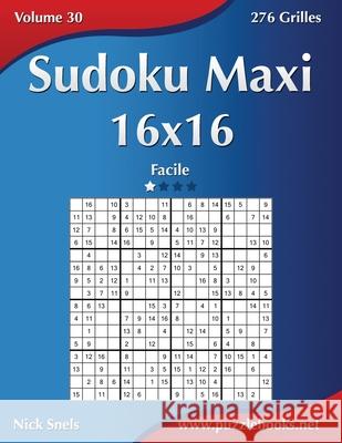 Sudoku Maxi 16x16 - Facile - Volume 30 - 276 Grilles Nick Snels 9781511451543 Createspace Independent Publishing Platform - książka