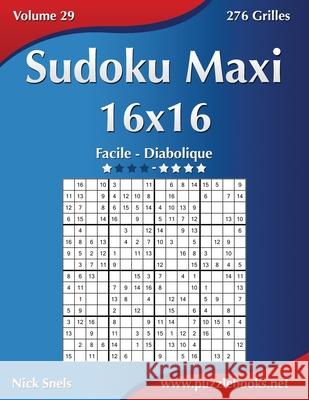 Sudoku Maxi 16x16 - Facile à Diabolique - Volume 29 - 276 Grilles Snels, Nick 9781511451406 Createspace - książka