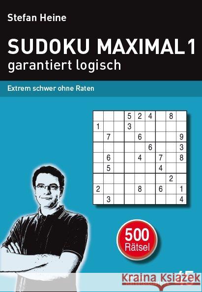 Sudoku maximal - garantiert logisch. Bd.1 : Extrem schwer ohne Raten. 500 Rätsel Heine, Stefan 9783939940449 Presse Service Heine - książka