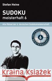 Sudoku meisterhaft. Bd.6 : Alle Rätsel der 6. deutschen Sudokumeisterschaft Heine, Stefan   9783939940296 Presse Service Heine - książka