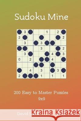 Sudoku Mine - 200 Easy to Master Puzzles 9x9 vol.8 David Smith 9781688347144 Independently Published - książka