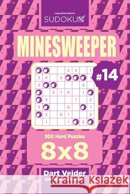 Sudoku Minesweeper - 200 Hard Puzzles 8x8 (Volume 14) Dart Veider 9781725531666 Createspace Independent Publishing Platform - książka