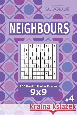 Sudoku Neighbours - 200 Hard to Master Puzzles 9x9 (Volume 4) Dart Veider 9781544711256 Createspace Independent Publishing Platform - książka