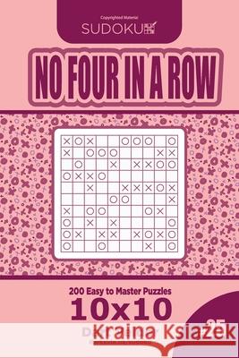 Sudoku No Four in a Row - 200 Easy to Master Puzzles 10x10 (Volume 25) Dart Veider 9781729626047 Createspace Independent Publishing Platform - książka