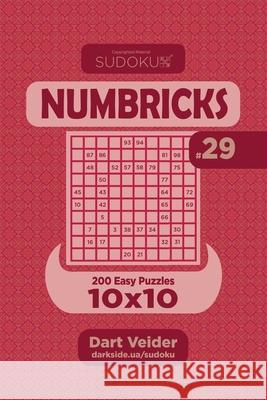 Sudoku Numbricks - 200 Easy Puzzles 10x10 (Volume 29) Dart Veider 9781985008588 Createspace Independent Publishing Platform - książka