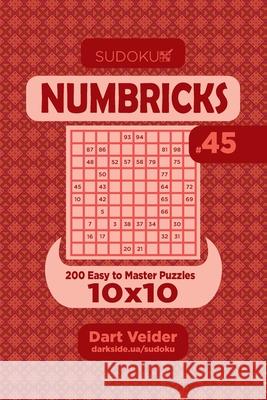 Sudoku Numbricks - 200 Easy to Master Puzzles 10x10 (Volume 45) Dart Veider 9781694280343 Independently Published - książka