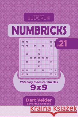 Sudoku Numbricks - 200 Easy to Master Puzzles 9x9 (Volume 21) Dart Veider 9781984977250 Createspace Independent Publishing Platform - książka