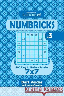 Sudoku Numbricks - 200 Easy to Medium Puzzles 7x7 (Volume 3) Dart Veider 9781544213866 Createspace Independent Publishing Platform - książka