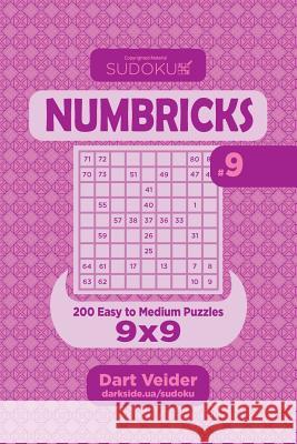 Sudoku Numbricks - 200 Easy to Medium Puzzles 9x9 (Volume 9) Dart Veider 9781544213965 Createspace Independent Publishing Platform - książka