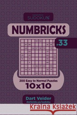 Sudoku Numbricks - 200 Easy to Normal Puzzles 10x10 (Volume 33) Dart Veider 9781985008724 Createspace Independent Publishing Platform - książka