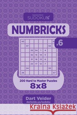 Sudoku Numbricks - 200 Hard to Master Puzzles 8x8 (Volume 6) Dart Veider 9781544213897 Createspace Independent Publishing Platform - książka