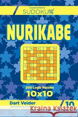 Sudoku Nurikabe - 200 Logic Puzzles 10x10 (Volume 10) Dart Veider 9781726236461 Createspace Independent Publishing Platform - książka