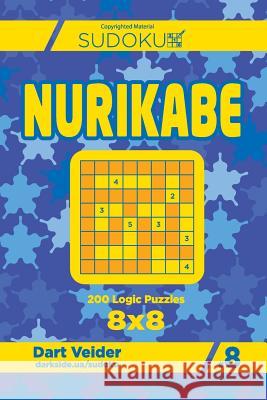 Sudoku Nurikabe - 200 Logic Puzzles 8x8 (Volume 8) Dart Veider 9781726234580 Createspace Independent Publishing Platform - książka