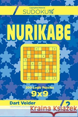 Sudoku Nurikabe - 200 Logic Puzzles 9x9 (Volume 2) Dart Veider 9781544026602 Createspace Independent Publishing Platform - książka