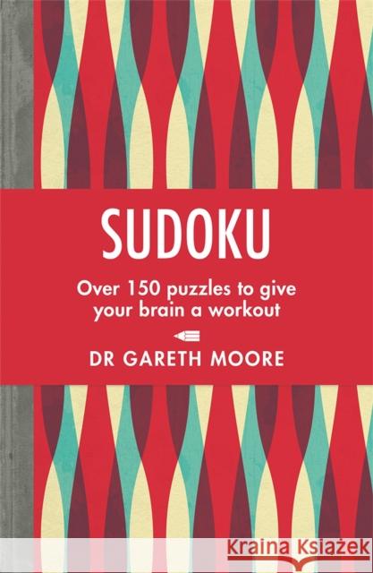 Sudoku: Over 150 puzzles to give your brain a workout Gareth Moore 9781789291124 Michael O'Mara Books Ltd - książka