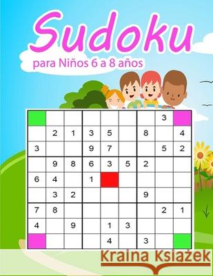 Sudoku para Niños 6 a 8 años: Una actividad para estimular la memoria visual y la atencion - Letra Grande - T. R. 6. 9798720421663 Independently published - książka