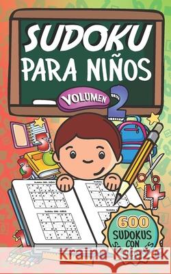 Sudoku Para Niños - Volúmen 2: 600 Juegos De Sudoku Para Todos Los Niveles Valdez, Benilda Ballesteros 9781659598940 Independently Published - książka