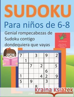 Sudoku para niños de 6 - 8 - Genial rompecabezas de Sudoku contigo dondequiera que vayas Johnson, Jim 9781093914696 Independently Published - książka