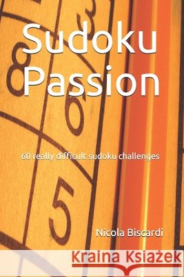 Sudoku Passion: 60 really difficult sudoku challenges Biscardi, Nicola 9798640683134 Independently Published - książka