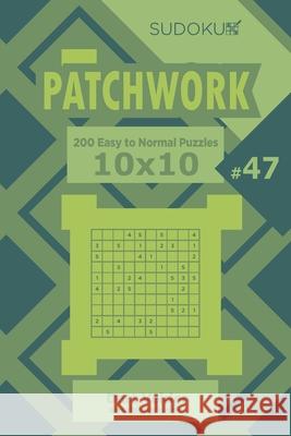 Sudoku Patchwork - 200 Easy to Normal Puzzles 10x10 (Volume 47) Dart Veider 9781706105022 Independently Published - książka