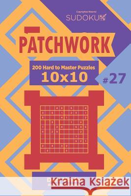 Sudoku Patchwork - 200 Hard to Master Puzzles 10x10 (Volume 27) Dart Veider 9781729729991 Createspace Independent Publishing Platform - książka