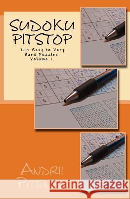 Sudoku Pitstop 300 Easy to Very Hard Puzzles. Excellent Purchase.: Very Large Stock of Classic Sudoku Puzzles. a Lot of Puzzles for Everyone: Easy, Me Andrii Pitenko 9781979965255 Createspace Independent Publishing Platform - książka