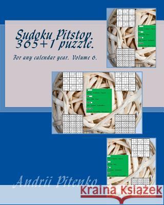Sudoku Pitstop 365+1 Puzzle. for Any Calendar Year.: Excellent Purchase for Fans of Sudoku. Andrii Pitenko 9781983582554 Createspace Independent Publishing Platform - książka