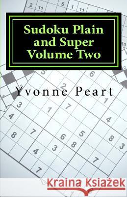 Sudoku Plain and Super Volume Two Yvonne Peart 9781481171564 Createspace - książka