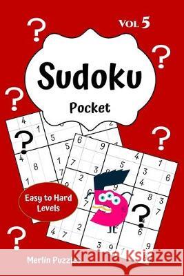 Sudoku Pocket Easy to Hard Levels: 150 Handy Size Travel-Friendly Puzzles and Solutions Fits into Handbag or Backpack Problem Solving on the Go Volume Merlin Puzzles 9781671940758 Independently Published - książka