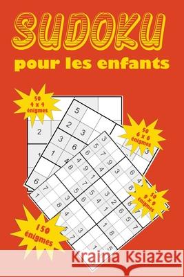 Sudoku pour les enfants: Une collection de 150 puzzles Sudoku pour les enfants, y compris des puzzles 4x4, des puzzles 6x6 et des puzzles 9x9 Eric Stockdo 9781655077319 Independently Published - książka