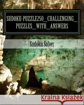 SUDOKU-Puzzle250_Challenging_Puzzles_with_Answers: Sudoku Puzzle Solver Solver, Sudoku 9781534724273 Createspace Independent Publishing Platform - książka